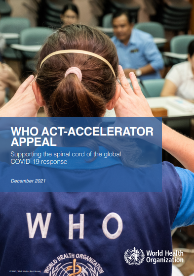 WHO ACT-Accelerator Appeal: Supporting the spinal cord of the global COVID-19 response, December 2021